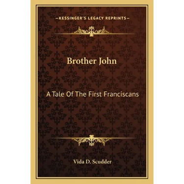 Brother John: A Tale Of The First Franciscans