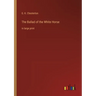 The Ballad of the White Horse: in large print