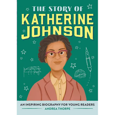 The Story of Katherine Johnson: An Inspiring Biography for Young Readers