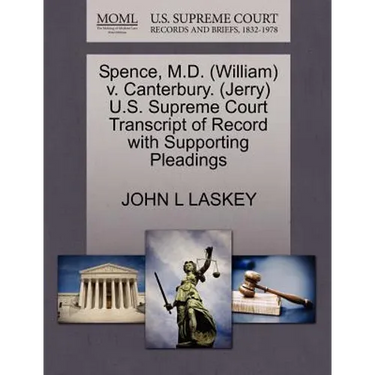 Spence, M.D. (William) V. Canterbury. (Jerry) U.S. Supreme Court Transcript of Record with Supporting Pleadings