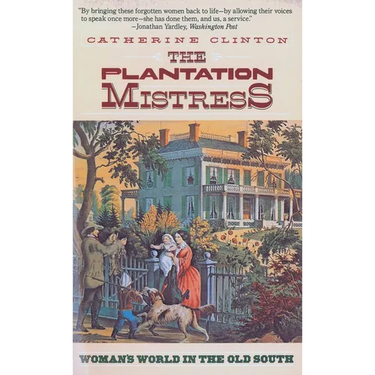 The Plantation Mistress: Woman's World in the Old South