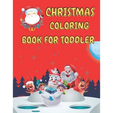 Christmas Coloring Book for Toddler: 86 Beautiful Illustrated Pages to Color featuring Santa Claus, Reindeer, Snowmen, Christmas Gifts and More!
