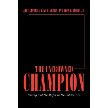 The Uncrowned Champion: Boxing and the Mafia in the Golden Era