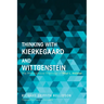 Thinking with Kierkegaard and Wittgenstein: The Philosophical Theology of Paul L. Holmer