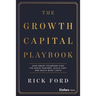 The Growth Capital Playbook: How Smart Founders Find the Right Partner, Scale Fast, and Build What Lasts