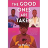 The Good Ones Are Taken: A Romance Novel