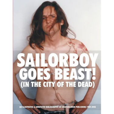 Sailorboy Goes Beast! (in the City of the Dead): An Illustrated & Annotated Bibliography Of Creation Book Publishing 1989-2025