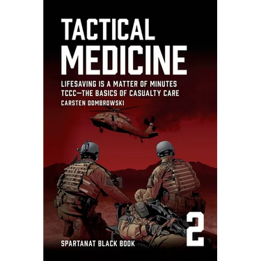 Tactical Medicine: Lifesaving Is a Matter of Minutes. TCCC-The Basics of Casualty Care