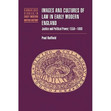 Images and Cultures of Law in Early Modern England: Justice and Political Power, 1558 1660