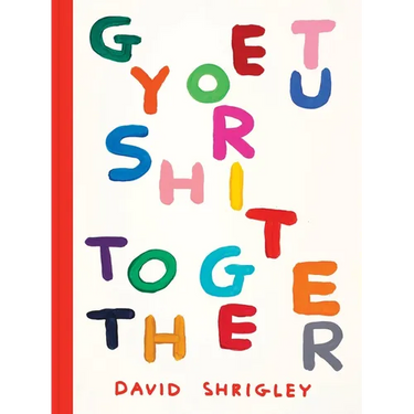 Get Your Sh*t Together