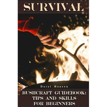 Survival Bushcraft Guidebook: Tips and Skills for Beginners: (Camping, Outdoor Survival, How to Survive in the Forest)