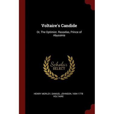 Voltaire's Candide: Or, The Optimist. Rasselas, Prince of Abyssinia