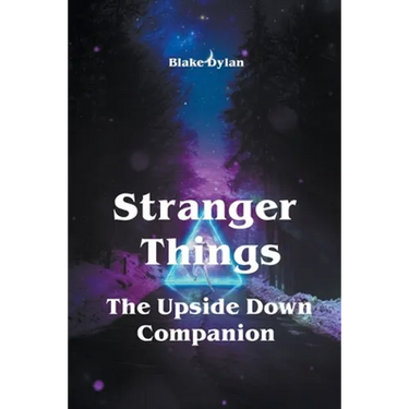 Stranger Things - The Upside Down Companion