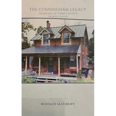 The Cunningham Legacy: Pioneers of York County, Pennsylvania
