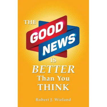 The Good News Is Better Than You Think