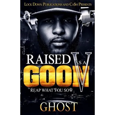 Raised As A Goon 5: Reap What You Sow