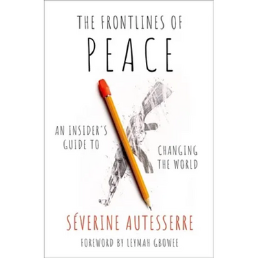 The Frontlines of Peace: An Insider's Guide to Changing the World