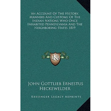 An Account Of The History, Manners And Customs Of The Indian Nations Who Once Inhabited Pennsylvania And The Neighboring States 1819