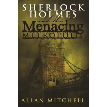 Sherlock Holmes and the Menacing Metropolis
