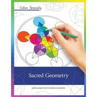 Color Serenity: Sacred Geometry: A grown-up coloring book featuring natural proportions for optimum relaxation