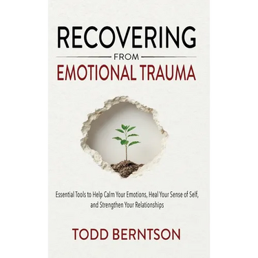 Recovering from Emotional Trauma: Essential Tools to Help Calm Your Emotions, Heal Your Sense of Self, and Strengthen Relationships