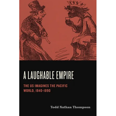 Humor in America: The US Imagines the Pacific World, 1840-1890