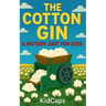 The Cotton Gin: A History Just for Kids