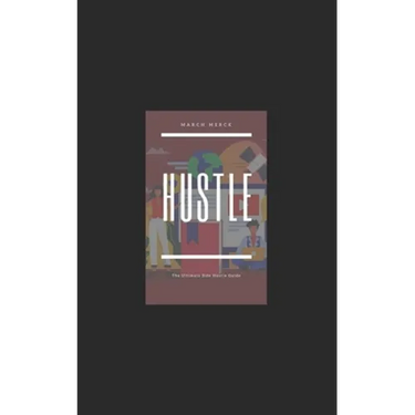 Hustle: The Ultimate Side Hustle Guide