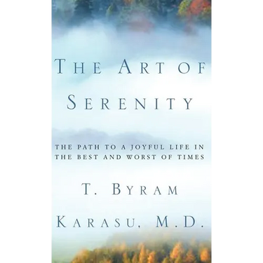 The Art of Serenity: The Path to a Joyful Life in the Best and Worst of Times