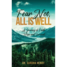 Fear Not, All is Well, A Journey of Faith, Hope, and Survival