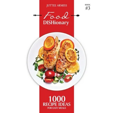 Food DISHionary (Book 3): 1000 Recipe Ideas For Easy Meals