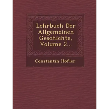 Lehrbuch Der Allgemeinen Geschichte, Volume 2...