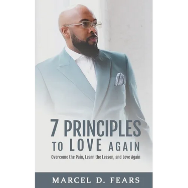 7 Principles to Love Again: Overcome the Pain, Learn the Lesson, and Love Again