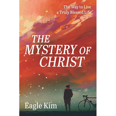 The Mystery of Christ: The Way to Live a Truly Blessed Life