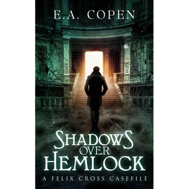 Shadows over Hemlock: A Felix Cross Casefile