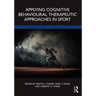 Applying Cognitive Behavioural Therapeutic Approaches in Sport