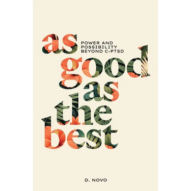 As Good as the Best: Power and Possibility Beyond C-PTSD