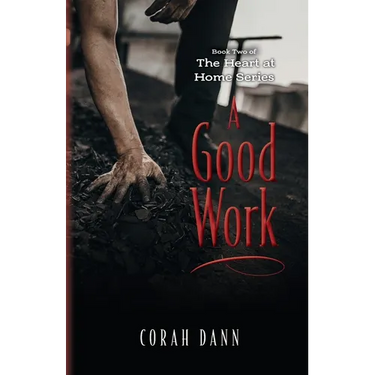 A Good Work: Book Two of The Heart at Home Series