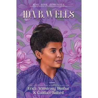 Ida B. Wells: Journalist, Advocate & Crusader for Justice