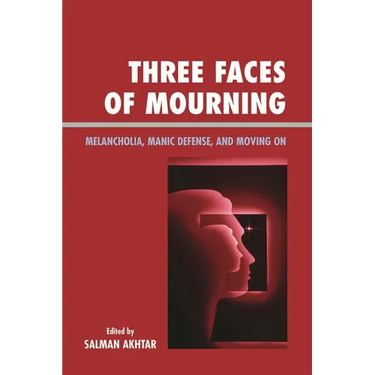 Three Faces of Mourning: Melancholia, Manic Defense, and Moving on