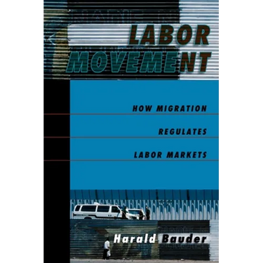 Labor Movement: How Migration Regulates Labor Markets
