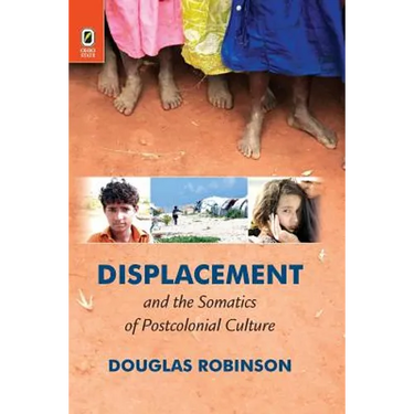 Displacement and the Somatics of Postcolonial Culture
