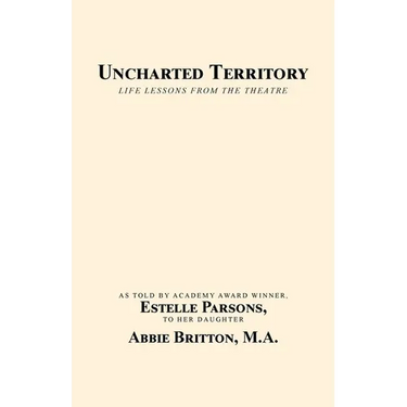 Uncharted Territory: Life Lessons from the Theatre
