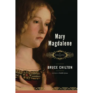 Mary Magdalene: A Biography