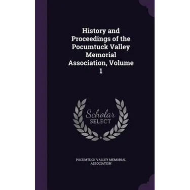History and Proceedings of the Pocumtuck Valley Memorial Association, Volume 1