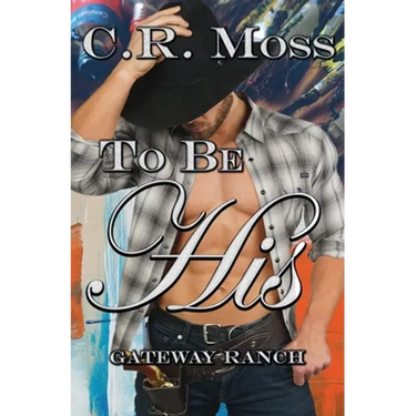 To Be His: a Gateway Ranch story