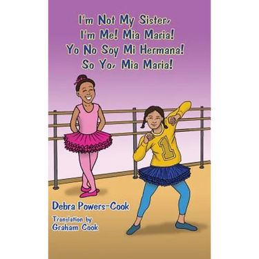 I'm Not My Sister, I'm Me! Mia Maria!: Yo No Soy Mi Hermana! So Yo, Mia Maria!
