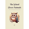 The School of Clever Animals: Bilingual French-English Stories for Kids