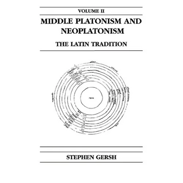 Middle Platonism and Neoplatonism, Volume 2: The Latin Tradition