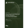 Physiological and Molecular Biology Research on Ornamental Flower